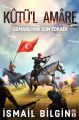 Kutül Amare - Osmanlının Son Tokadı