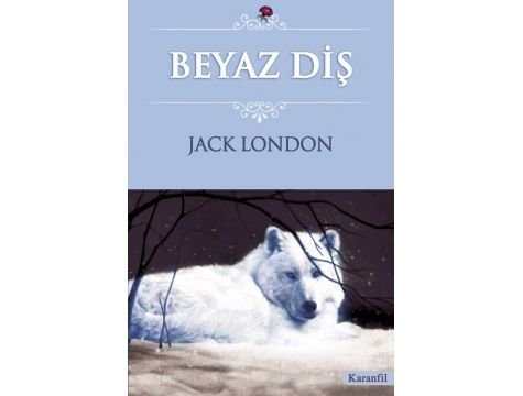 Beyaz Diş, Jack London, Karanfil Yayınları