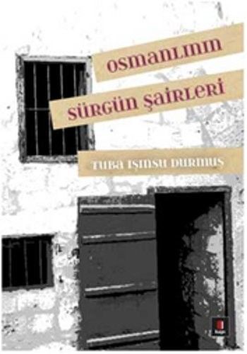 Osmanlının Sürgün Şairleri, Tuba Işınsu Durmuş