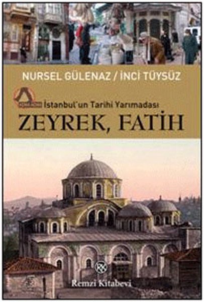 İstanbul'un Tarihi Yarımadası Zeyrek-Fatih, Nursel Gülenaz, Remzi Kitabevi
