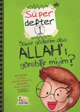 Süper Defter 1 - Süper Gözlerim Olsa Allah'ı Görebilir Miyim?, Zeynep Sevde Paksu, Düş Değirmeni