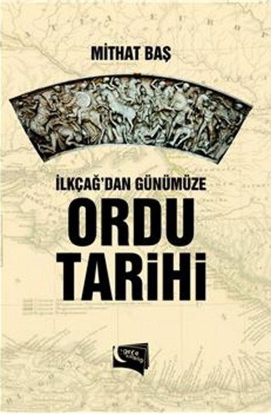 İlkçağ'dan Günümüze Ordu Tarihi, Mithat Baş