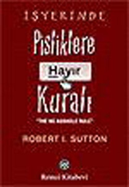 İşyerinde Pisliklere Hayır Kuralı, Robert I. Sutton, Remzi Kitabevi
