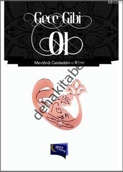 Gece Gibi Ol, Mevlana Celaleddin-i Rumi