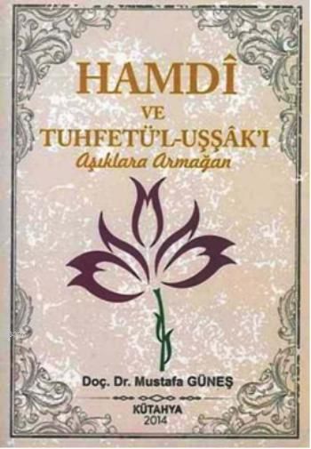 Hamdi ve Tuhfetü'l-Uşşak'ı / Aşıklara Armağan, Mustafa Güneş, Sahhaflar Kitap Sarayı