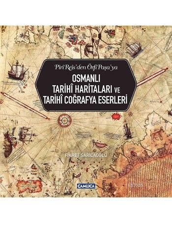 Osmanlı Tarihi Haritaları ve Tarihi Coğrafya Eserleri, Fikret Sarıcaoğlu
