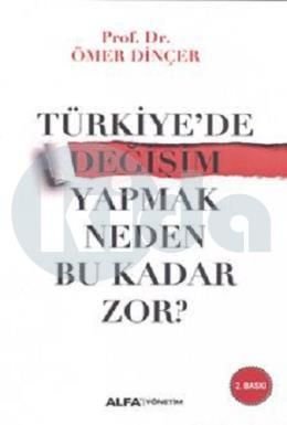 Türkiye'de Değişim Yapmak Neden Bu Kadar Zor?, Ömer Dinçer
