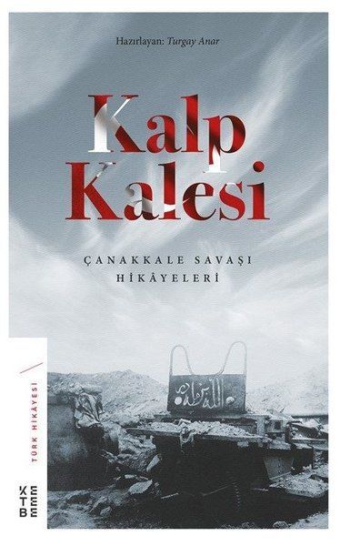 Kalp Kalesi Çanakkale Savaşı Hikayeleri, Turgay Anar