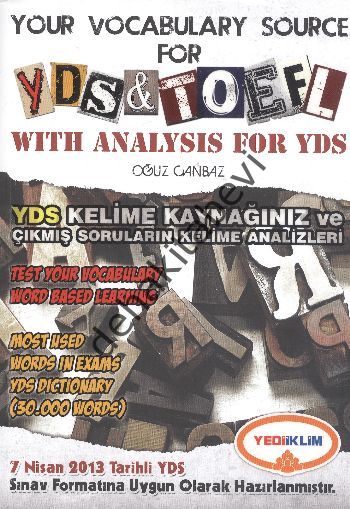 Your Vocabulary Source For YDS - TOEFL With Analysis For YDS / YDS Kelime Kaynağınız ve Çıkmış Soruların Kelime Analizleri