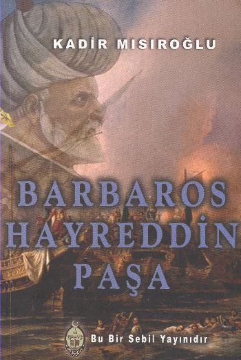 Barbaros Hayreddin Paşa, Kadir Mısıroğlu