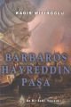 Barbaros Hayreddin Paşa, Kadir Mısıroğlu