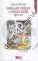 GAGALAR PATİLER VE BAŞKA GÜZEL ŞEYLER, Faruk Duman