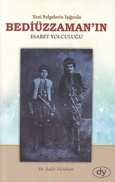 Yeni Belgeler Işığında Beddiüzzaman'ın Esaret Yolculuğu, Şakir Diclehan