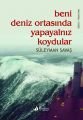 Beni Deniz Ortasında Yapayalnız Bıraktılar, Süleyman Savaş
