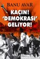 Kaçın! Demokrasi Geliyor!, Banu Avar, Remzi Kitabevi