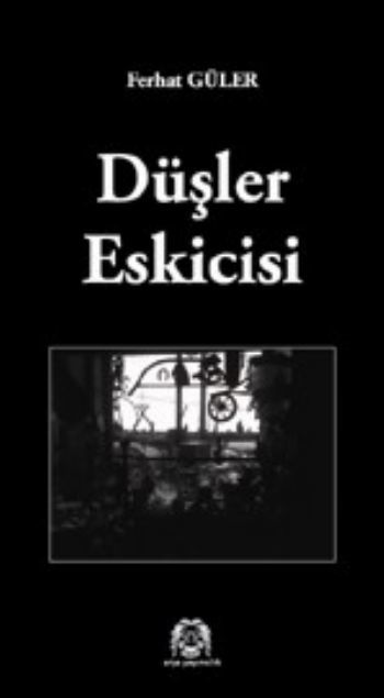 Düşler Eskicisi, Ferhat Güler, Arya Yayıncılık