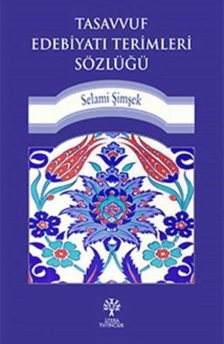 Tasavvuf Edebiyatı Terimleri Sözlüğü, Selami Şimşek