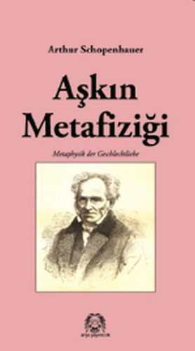 Aşkın Metafiziği, Arthur Schopenhauer, Arya Yayıncılık
