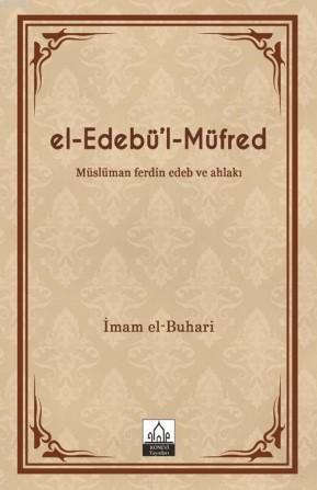 el-Edebü'l-Müfred (Metinsiz) & Müslüman ferdin Edeb ve Ahlakı