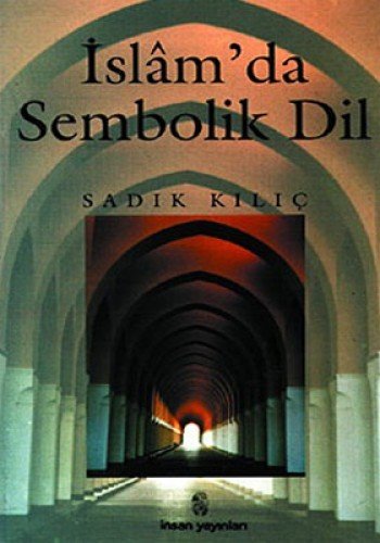 İslam’da Sembolik Dil, Sadık Kılıç, İnsan Yayınları