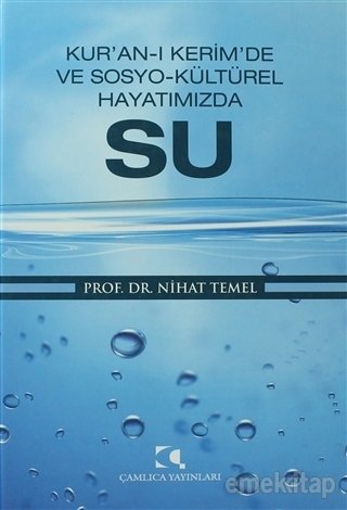 Kur'an-ı Kerim'de ve Sosyo-Kültürel Hayatımızda Su, Nihat Temel