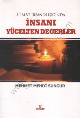İlim İrfanın Işığında İnsanı Yücelten Değerler