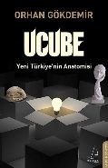 Ucube Yeni Türkiye'nin Anatomisi, Orhan Gökdemir