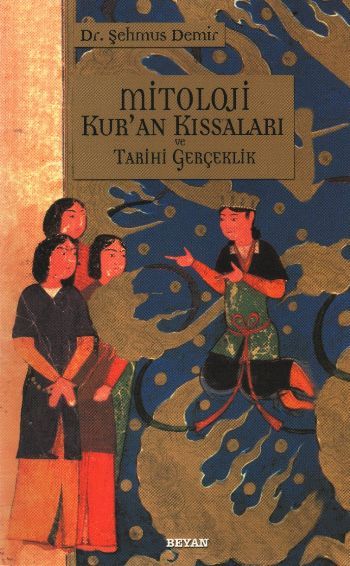 Mitoloji Kur'an Kıssaları ve Tarihi Gerçeklik, Şehmus Demir