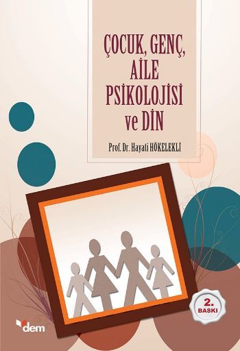 Çocuk Genç Aile Psikolojisi Ve Din, Dem Değerler Eğitimi Merkezi Yayınları