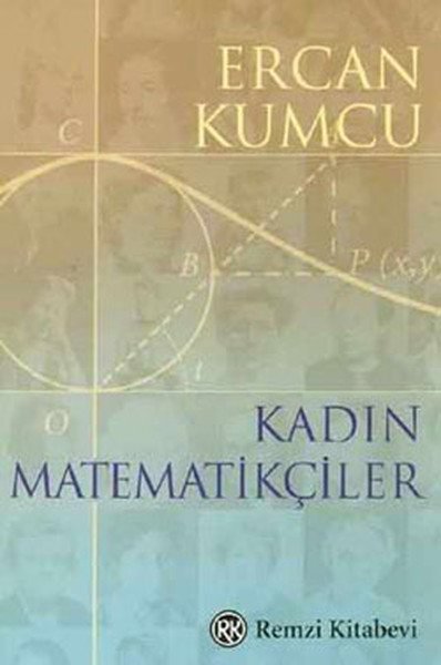 Kadın Matematikçiler, Ercan Kumcu, Remzi Kitabevi