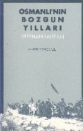 Osmanlı´nın Bozgun Yılları; Hastanın Başucunda Kırk Gün Kırk Gece, Stephan Lauzan
