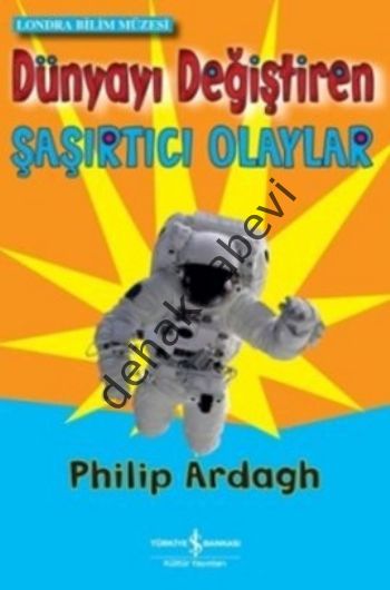 Dünyayı Değiştiren Şaşırtıcı Olaylar, Philip Ardagh