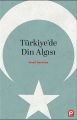 TÜRKİYEDE DİN ALGISI