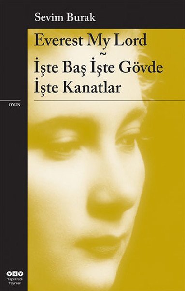 Everest My Lord İşte Baş İşte Gövde İşte Kanatlar, Sevim Burak