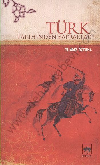 Türk Tarihinden Yapraklar, Yılmaz Öztuna