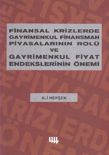 Finansal Krizlerde Gayrimenkul Finansman Piyasalarının Rolü ve Gayrimenkul Fiyat Endekslerinin Önemi, Ali Hepşen, Literatür