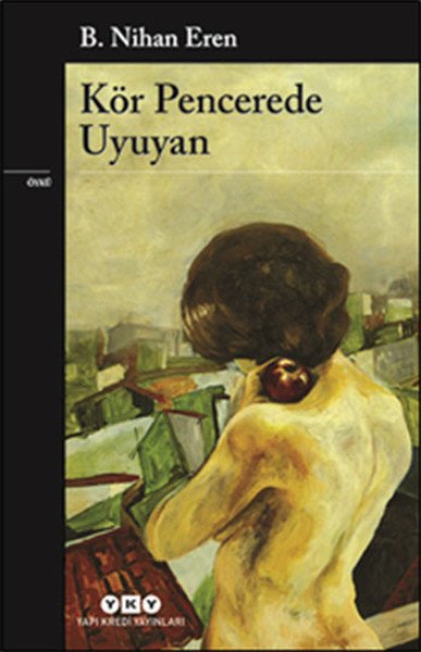 Kör Pencerede Uyuyan, B. Nihan Eren