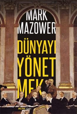 Dünyayı Yönetmek, Mark Mazower