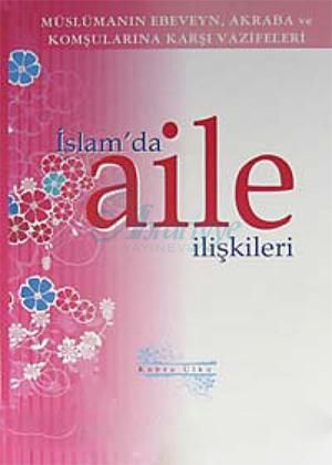 İslam'da Aile İlişkileri 3  Mülümanın Ebeveyn Akraba ve Komşularına Karşı Vazifeleri
