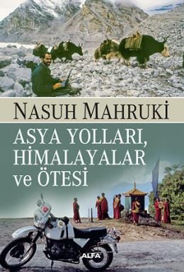 Asya Yolları, Himalayalar ve Ötesi, Nasuh Mahruki