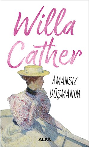 Amansız Düşmanım, Willa Cather