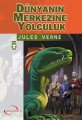 Dünyanın Merkezine Yolculuk (Gençlik Klasikler)