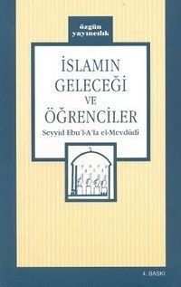 İslamın Geleceği ve Öğrenciler, Ebu'l Ala Mevdudi