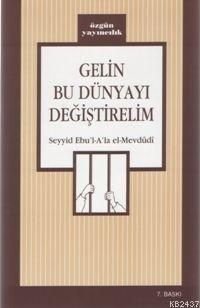 Gelin Bu Dünyayı Değiştirelim, Ebu'l Ala Mevdudi