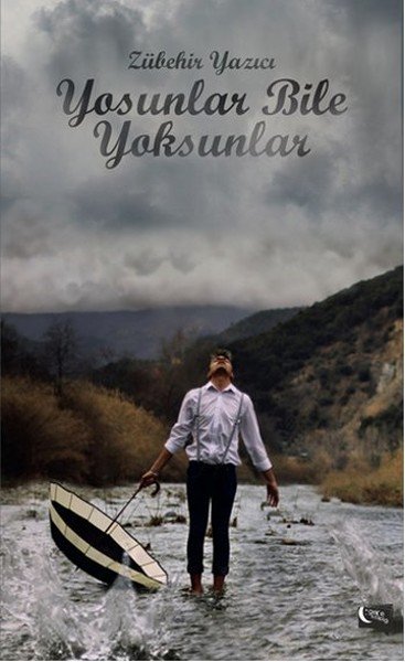 Yosunlar Bile Yoksunlar, Zübehir Yazıcı