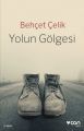 Yolun Gölgesi, Behçet Çelik