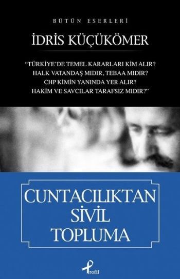 Cuntacılıktan Sivil Topluma, İdris Küçükömer