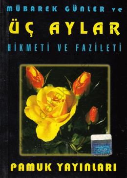 Mübarek Günler ve Üç Aylar (Üçaylar-002), Hikmeti ve Fazileti