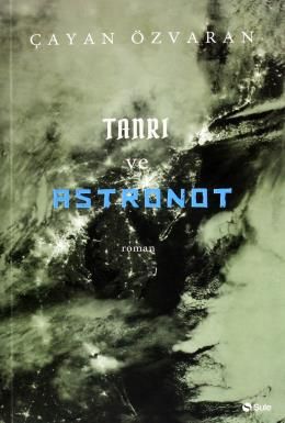 Tanrı ve Astronot, Çayan Özvaran, Şule Yayınları