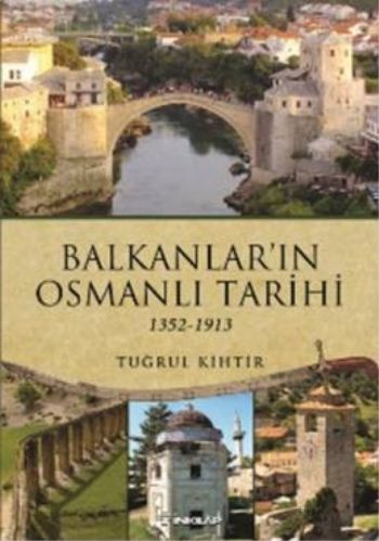 Balkanların Osmanlı Tarihi, Tuğrul Kihtir